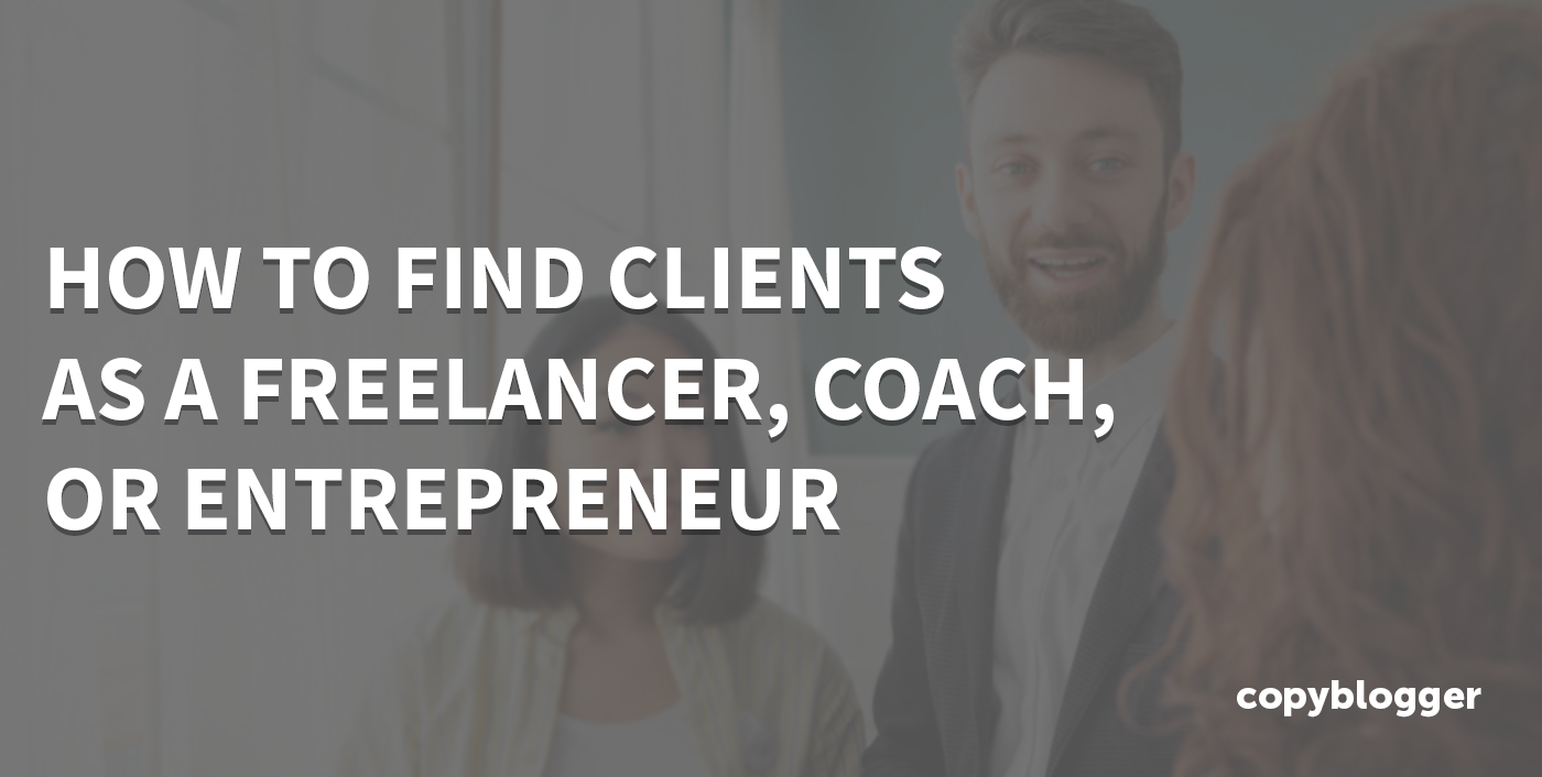 How To Discover Purchasers As a Freelancer, Coach, or Entrepreneur